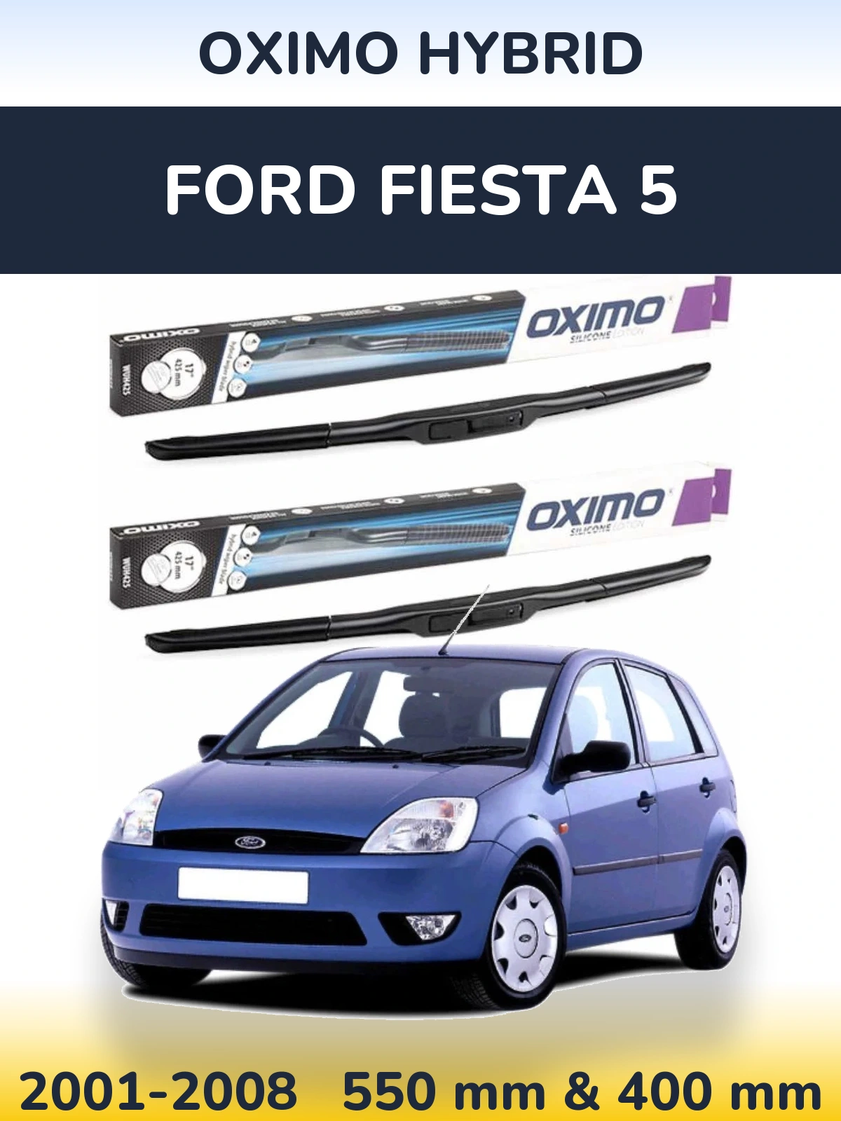 Komplet przednich wycieraczek Oximo Hybrid 550 & 400 mm do Ford Fiesta 5 2001-2008