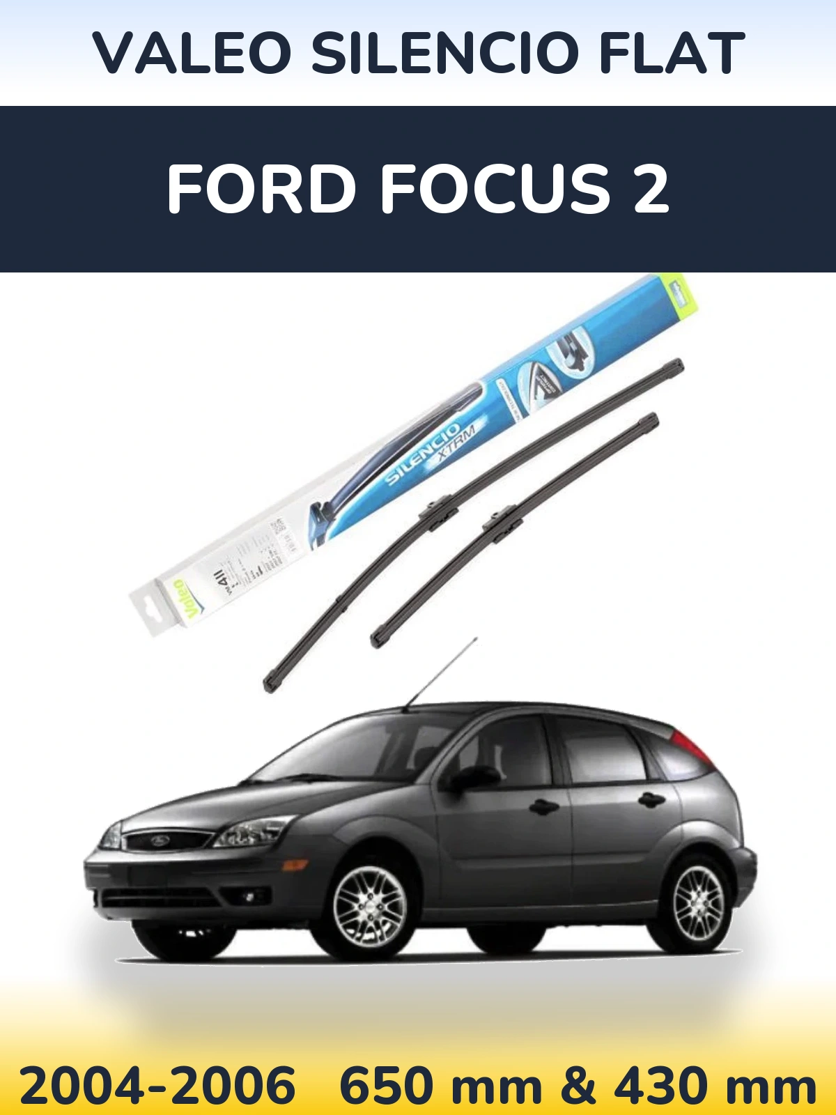 Komplet przednich wycieraczek Valeo Silencio Flat 650 & 420 mm do Ford Focus 2 2004-2006