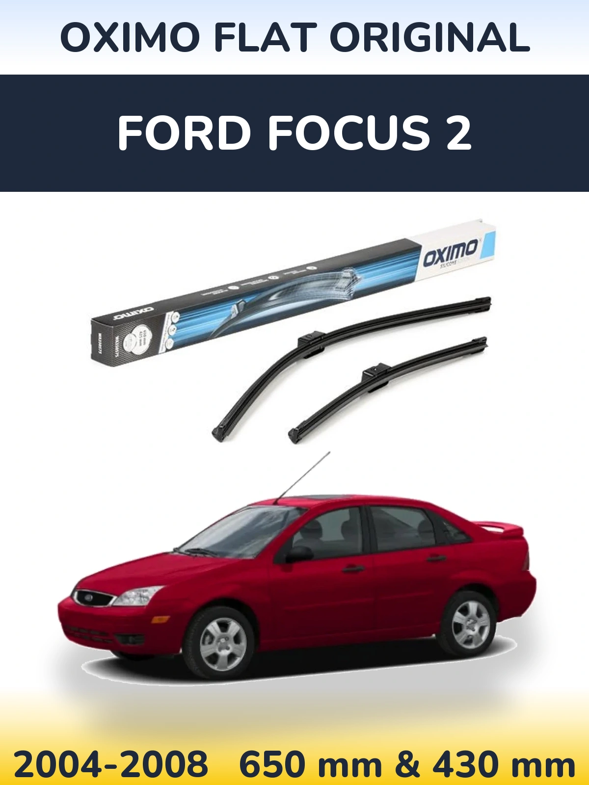 Komplet przednich wycieraczek Oximo Flat Original 650 & 430 mm do Ford Focus 2 2004-2008