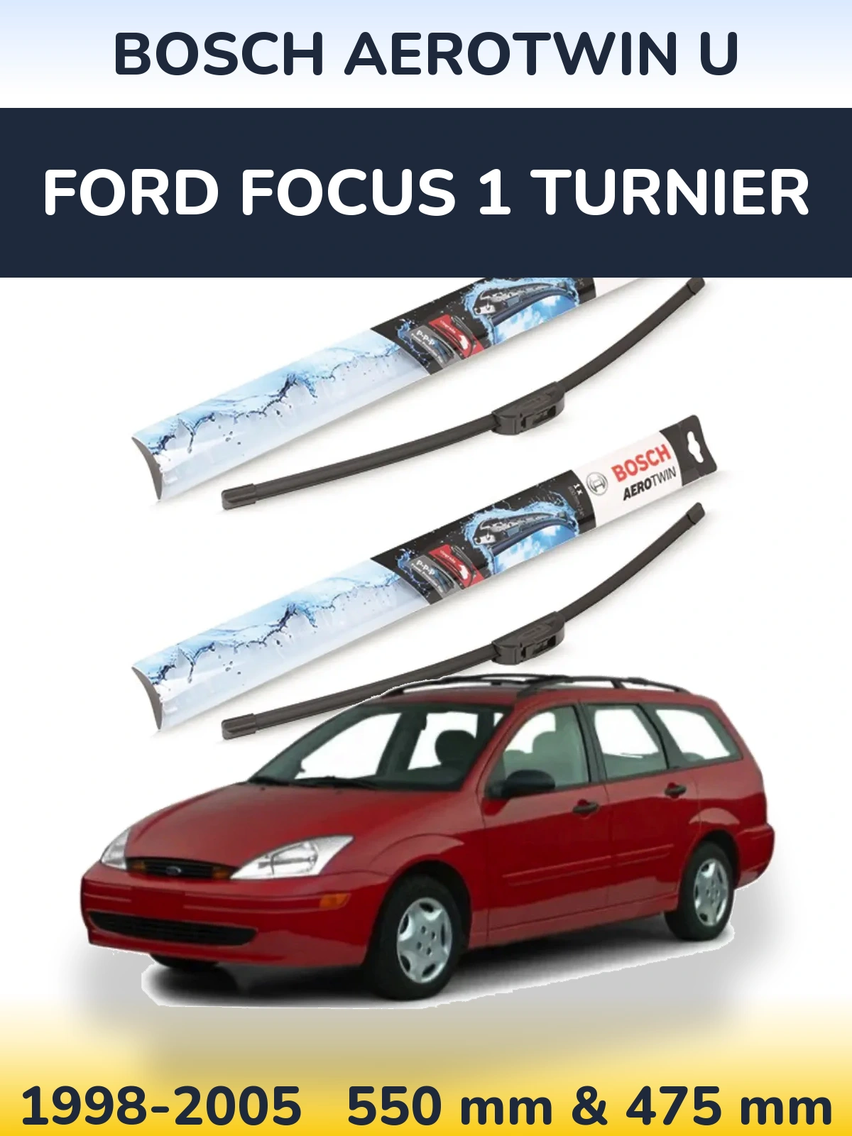 Front wiper blade set BOSCH AeroTwin U 550 & 475 mm for Ford Focus 1 Turnier 1998-2005