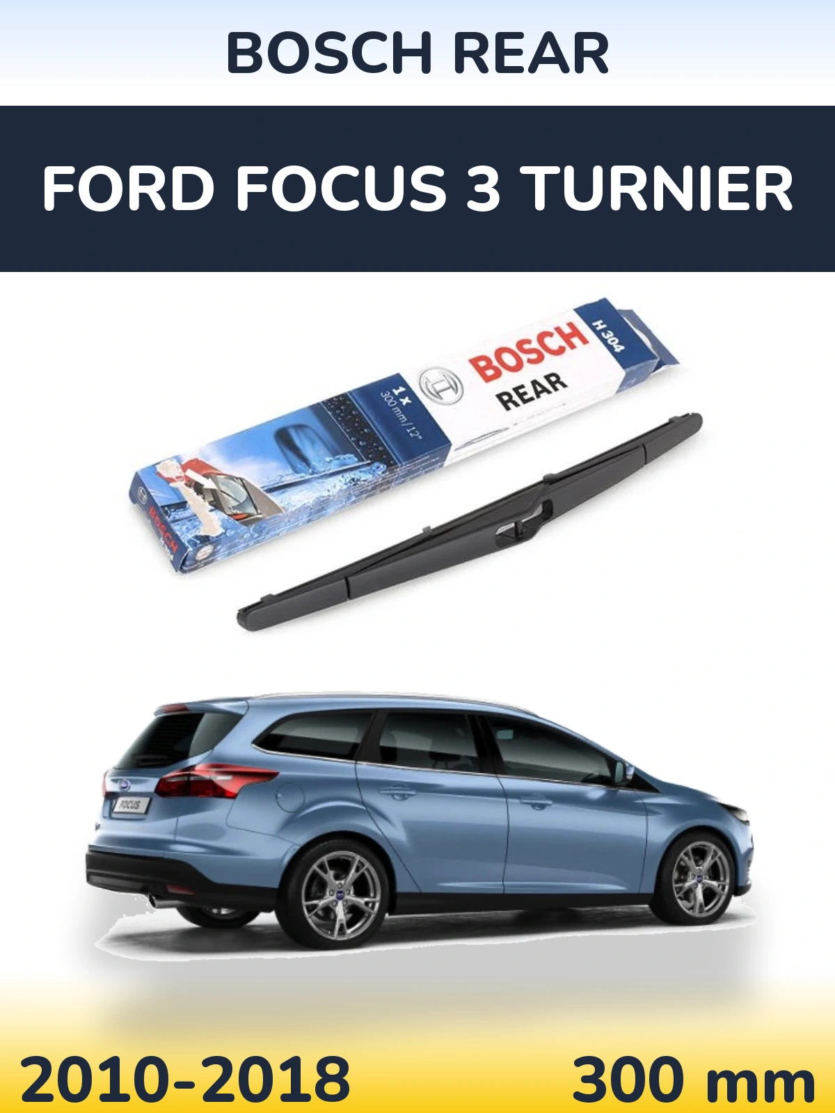Задня щітка BOSCH Rear 300 мм для Ford Focus 3 Turnier 2010-2018