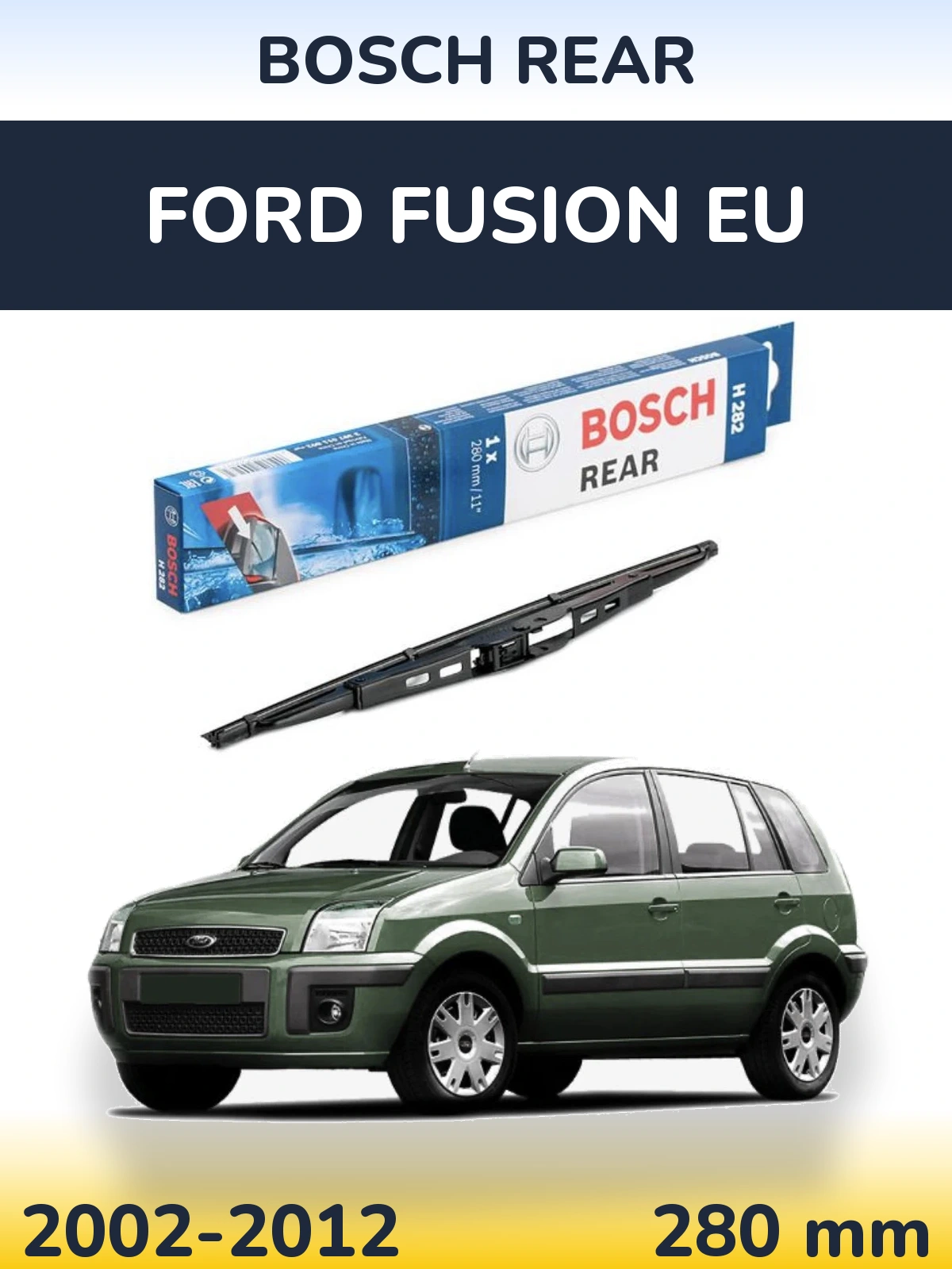 Задний дворник BOSCH Rear 280 мм для Ford Fusion EU 2002-2012