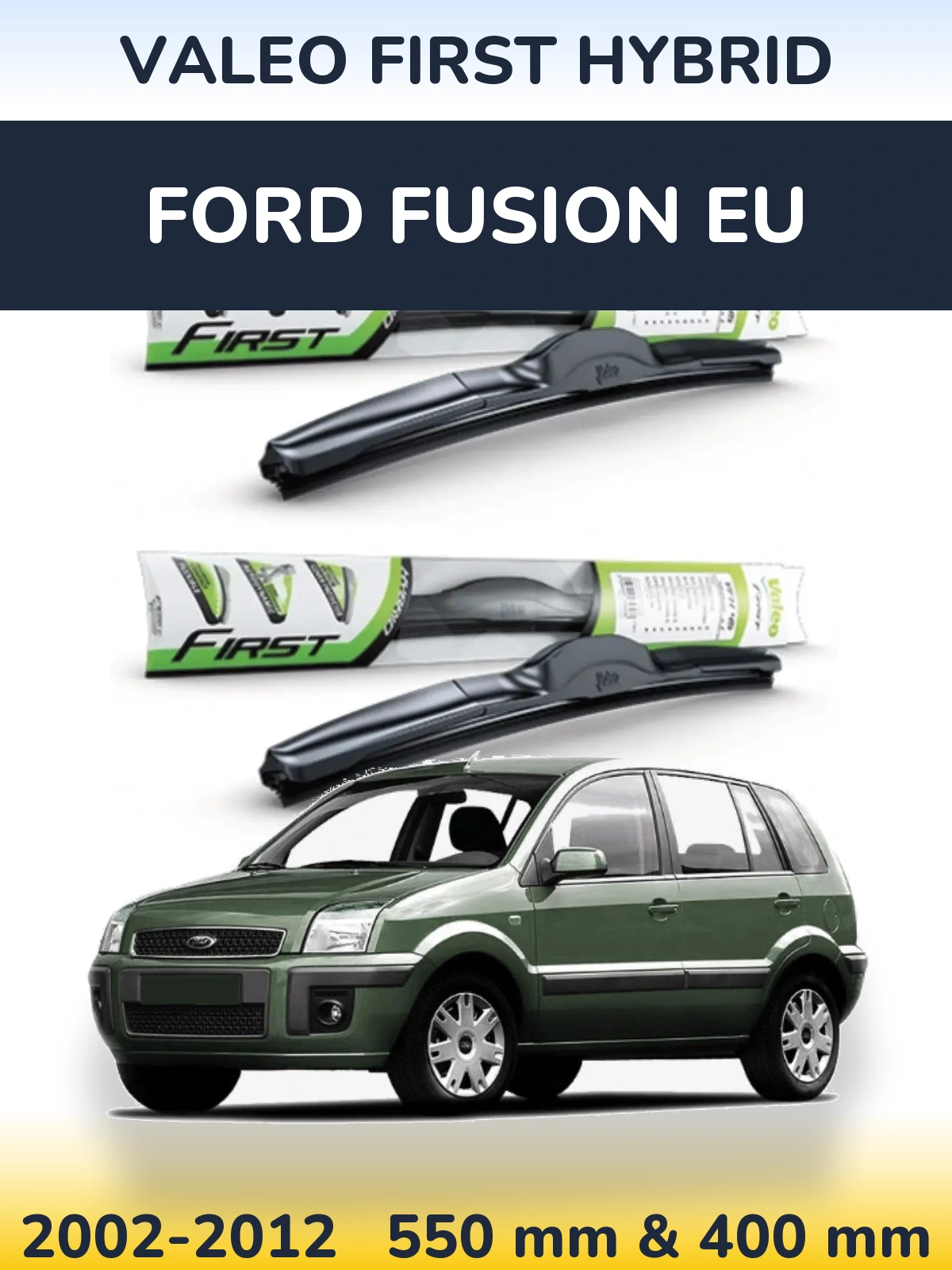Komplet przednich wycieraczek Valeo First Hybrid 550 & 400 mm do Ford Fusion EU 2002-2012