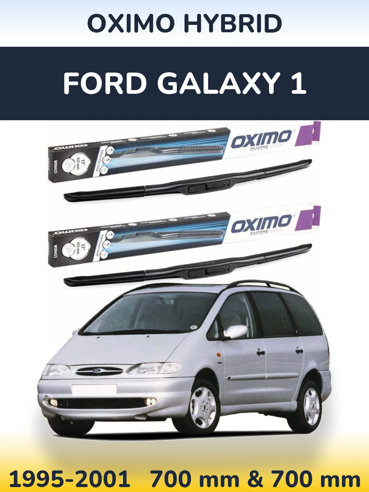 Front wiper blade set Oximo Hybrid 700 & 700 mm for Ford Galaxy 1 1995-2001