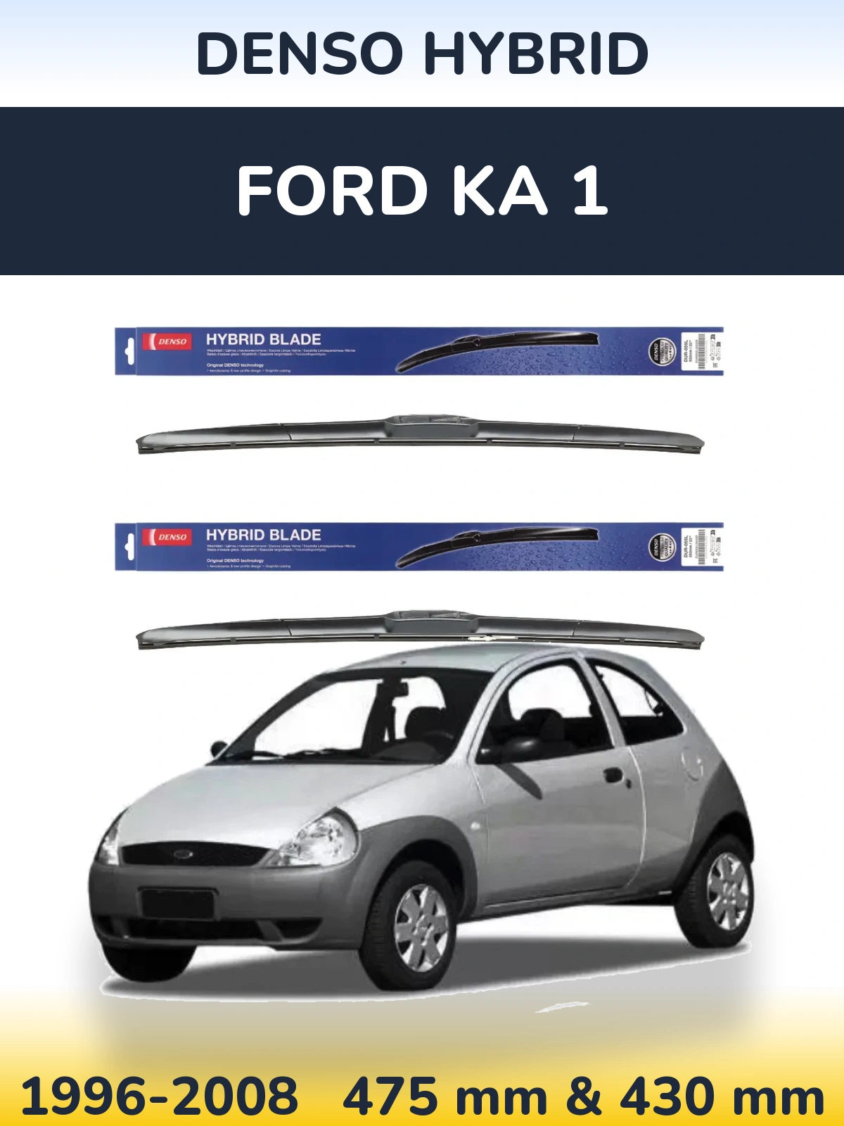 Front wiper blade set Denso Hybrid 475 & 430 mm for Ford Ka 1 1996-2008