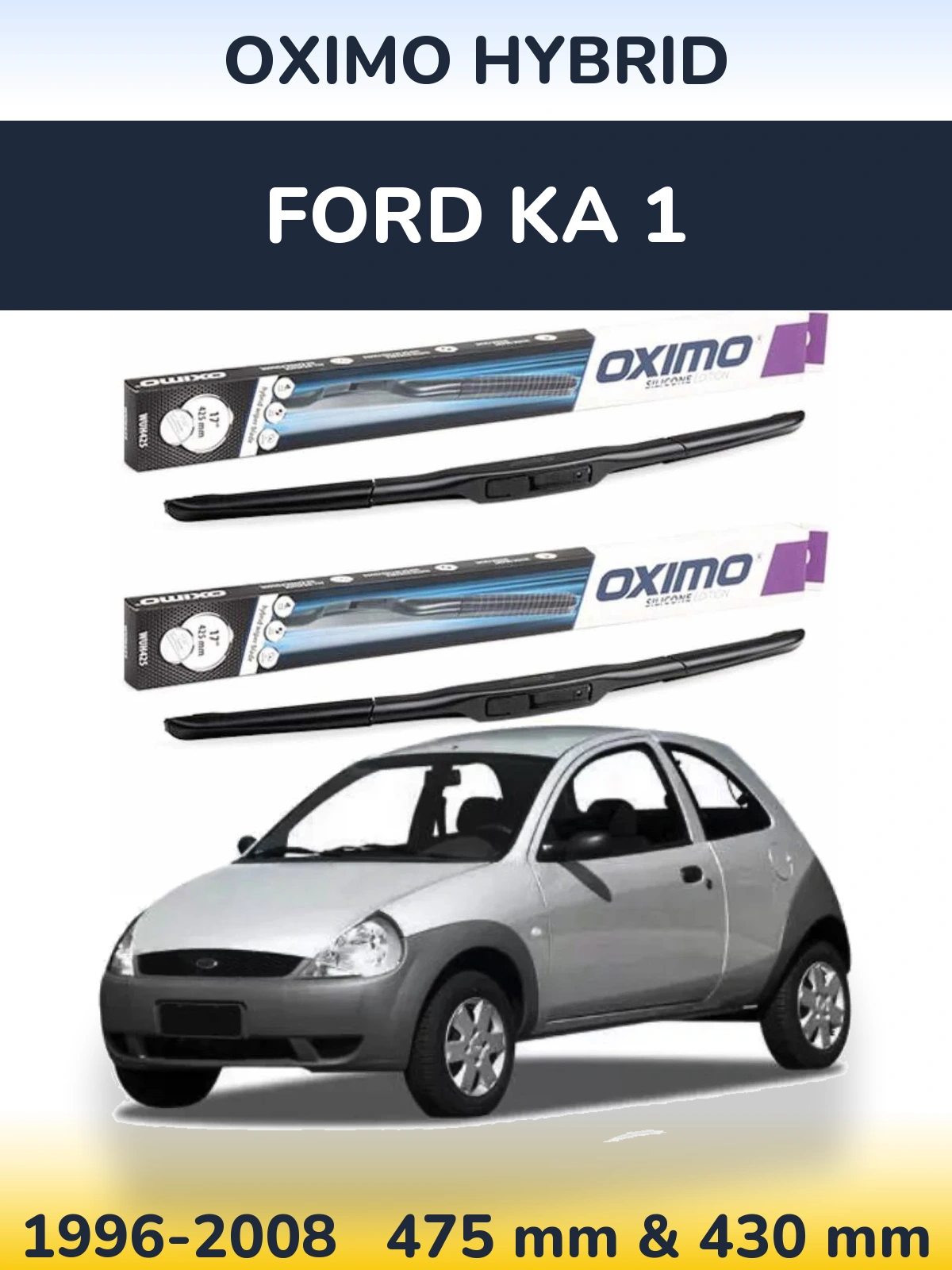 Комплект передніх щіток Oximo Hybrid 475 & 430 мм для Ford Ka 1 1996-2008