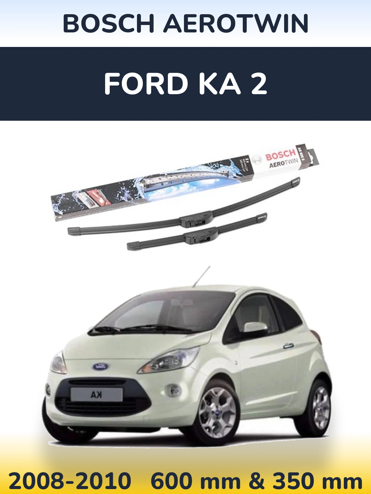 Комплект передних дворников BOSCH AeroTwin 600 & 350 мм для Ford Ka 2 2008-2010