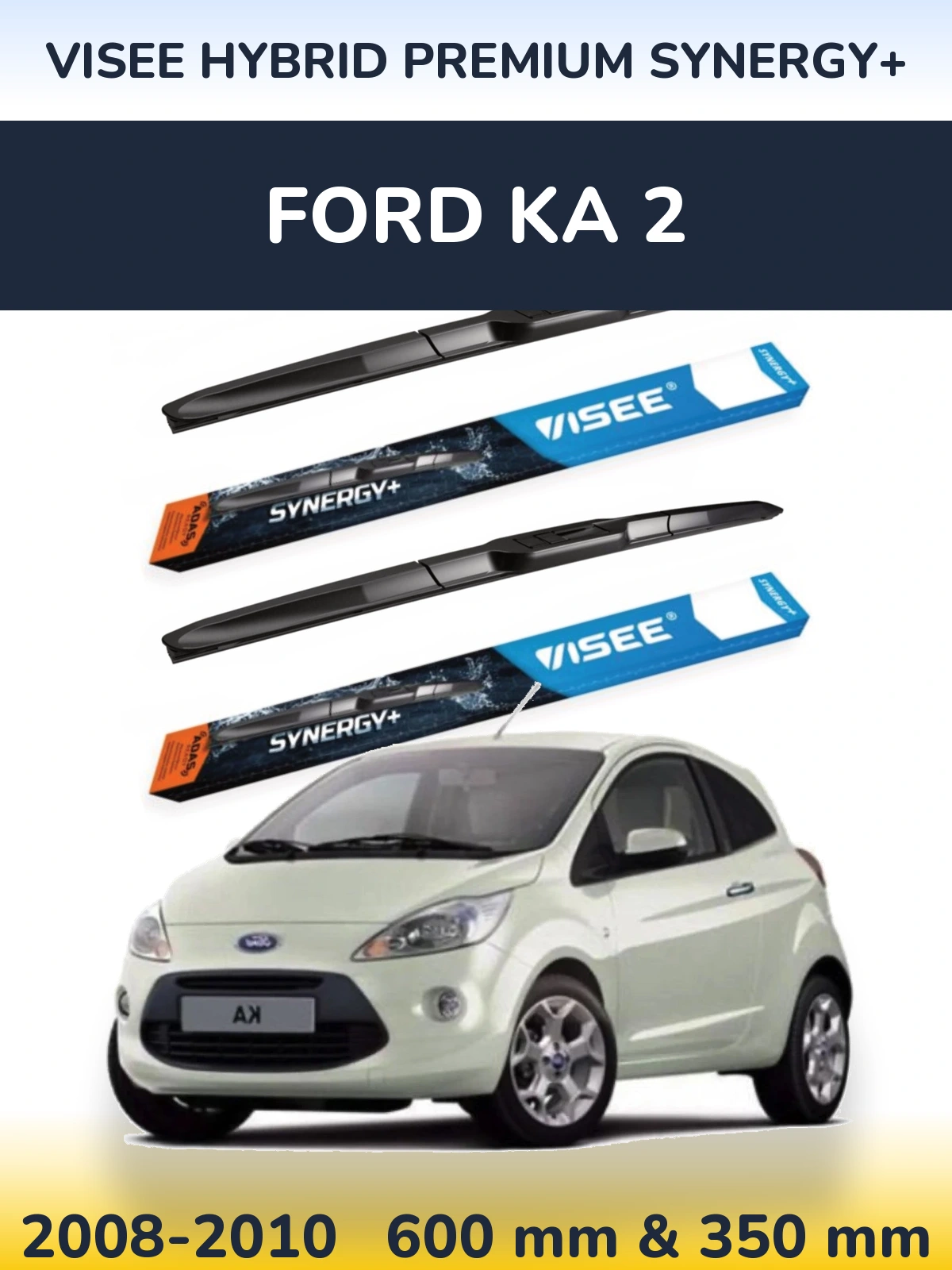 Komplet przednich wycieraczek VISEE HYBRID PREMIUM SYNERGY+ 600 & 350 mm do Ford Ka 2 2008-2010