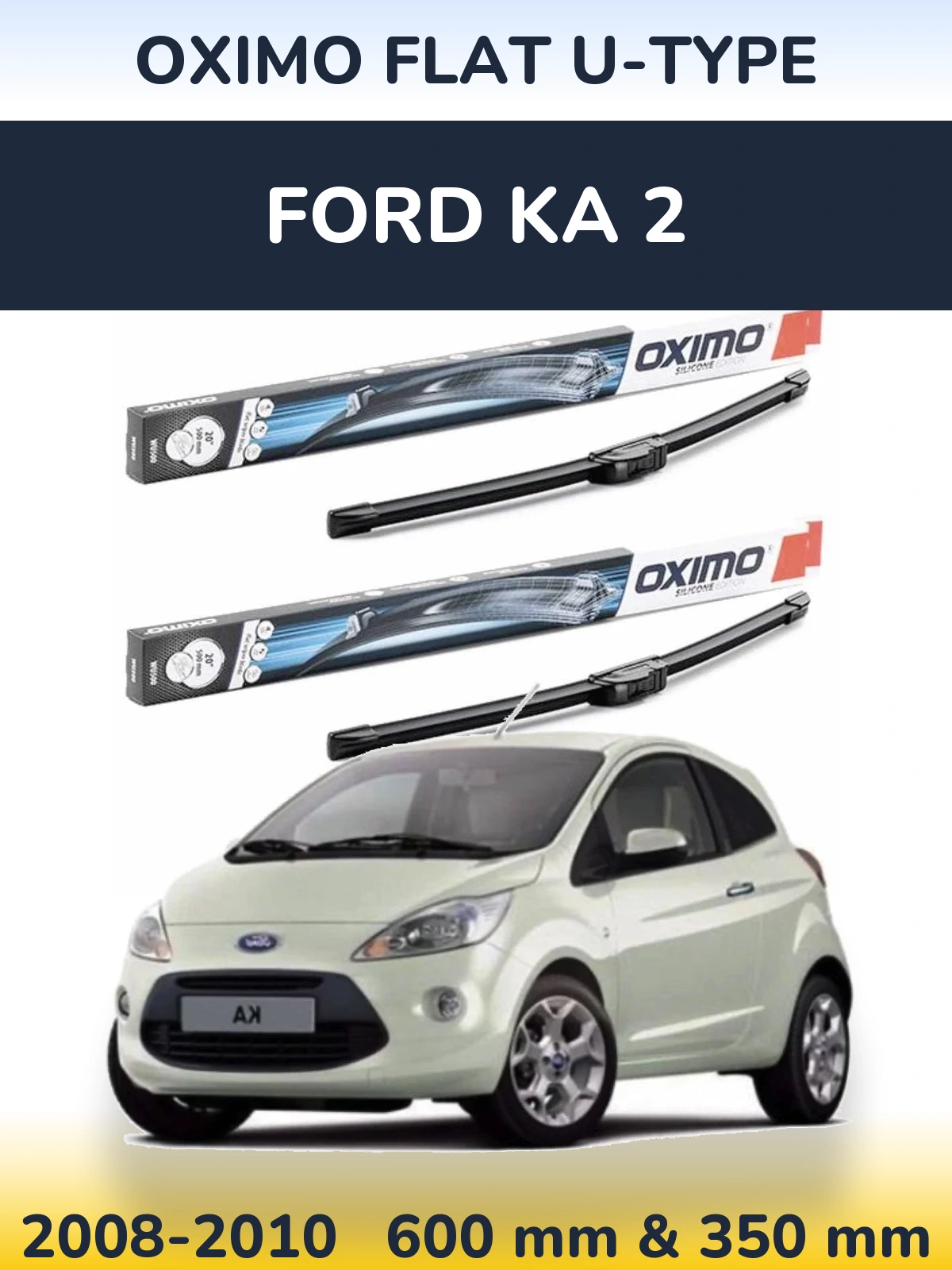 Komplet przednich wycieraczek Oximo Flat U-type 600 & 350 mm do Ford Ka 2 2008-2010