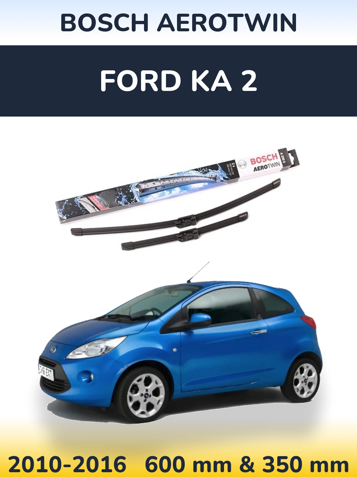Komplet przednich wycieraczek BOSCH AeroTwin 600 & 350 mm do Ford Ka 2 2010-2016