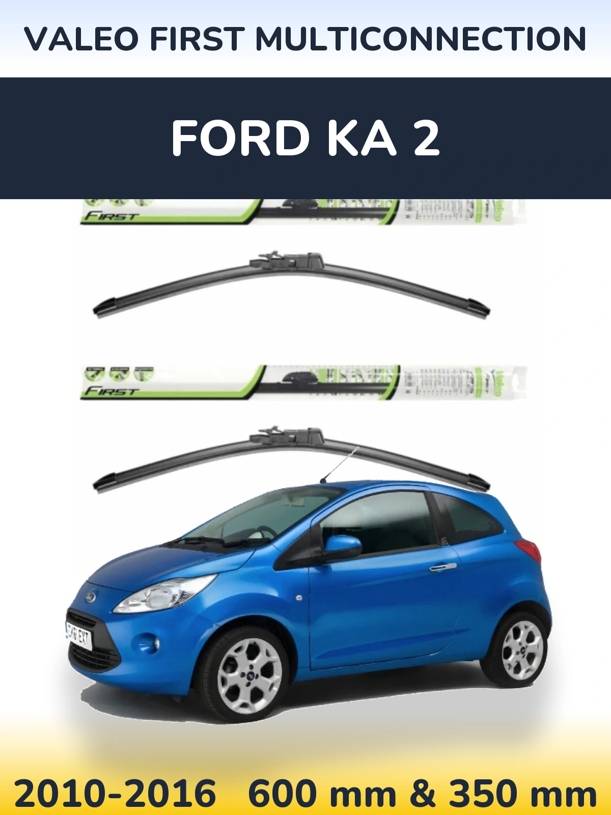 Комплект передних дворников Valeo First MultiConnection 600 & 350 мм для Ford Ka 2 2010-2016