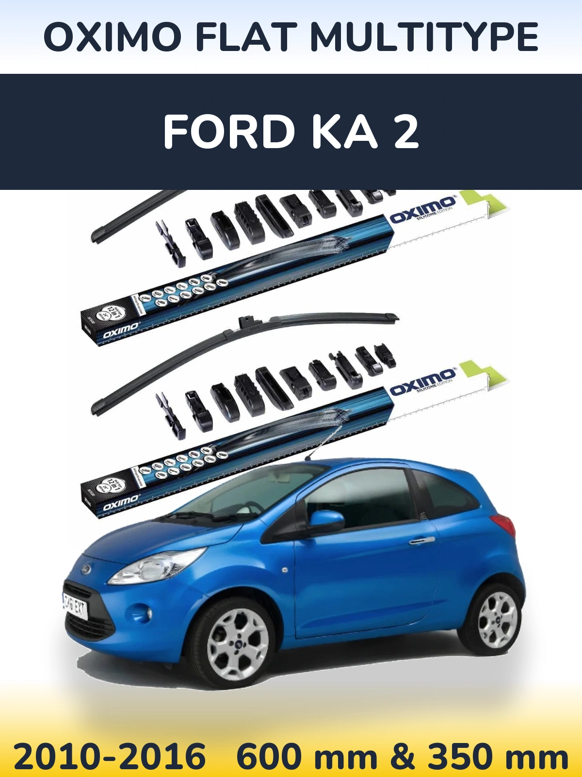 Komplet przednich wycieraczek Oximo Flat MultiType 600 & 350 mm do Ford Ka 2 2010-2016