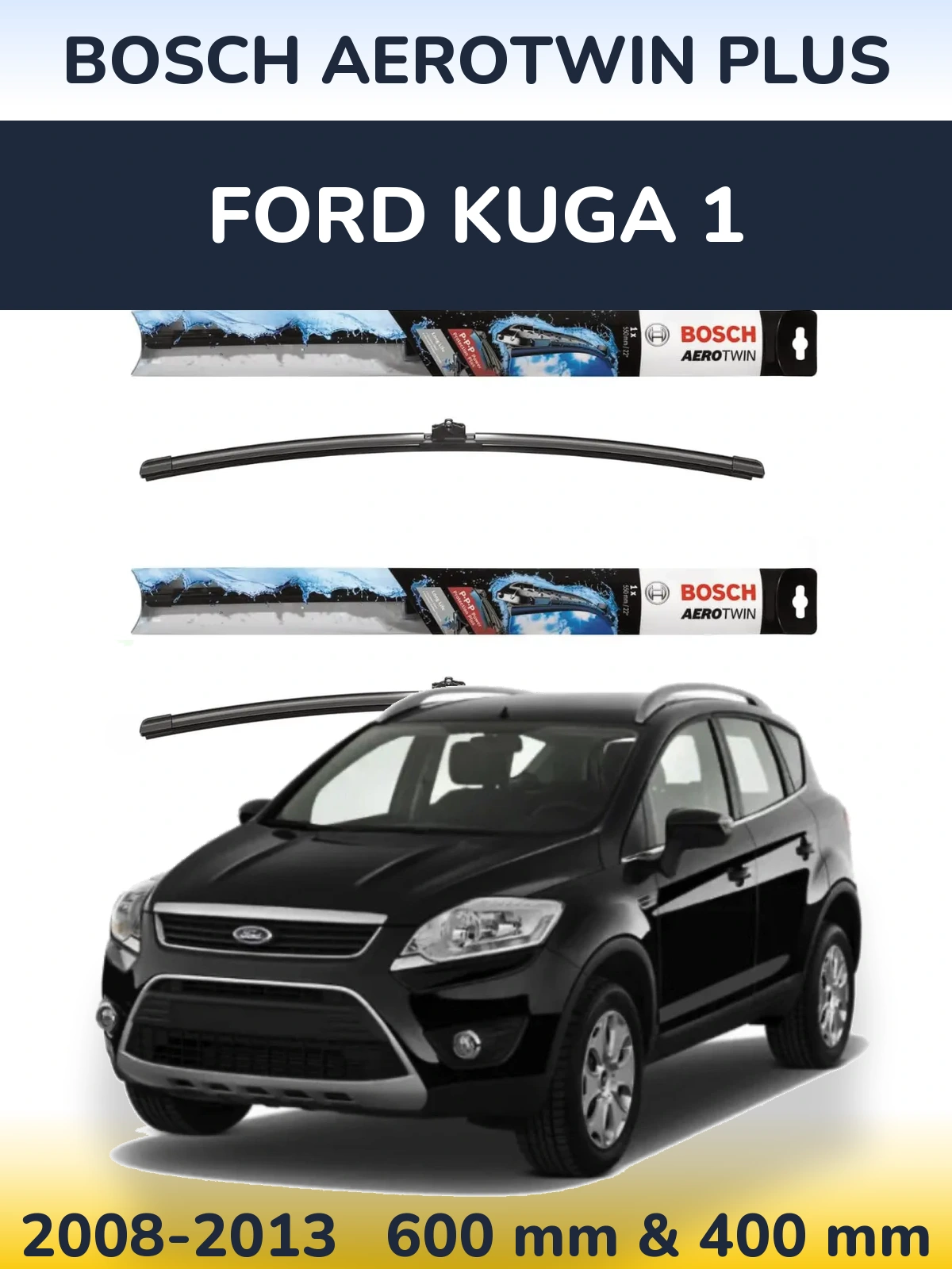 Komplet przednich wycieraczek BOSCH AeroTwin Plus 600 & 400 mm do Ford Kuga 1 2008-2013
