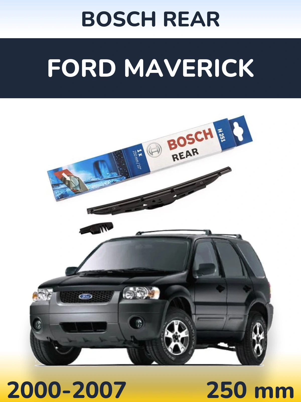 Tylna wycieraczka BOSCH Rear 250 mm do Ford Maverick 2000-2007