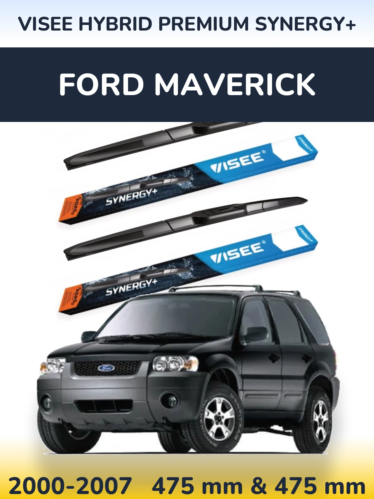 Komplet przednich wycieraczek VISEE HYBRID PREMIUM SYNERGY+ 475 & 475 mm do Ford Maverick 2000-2007