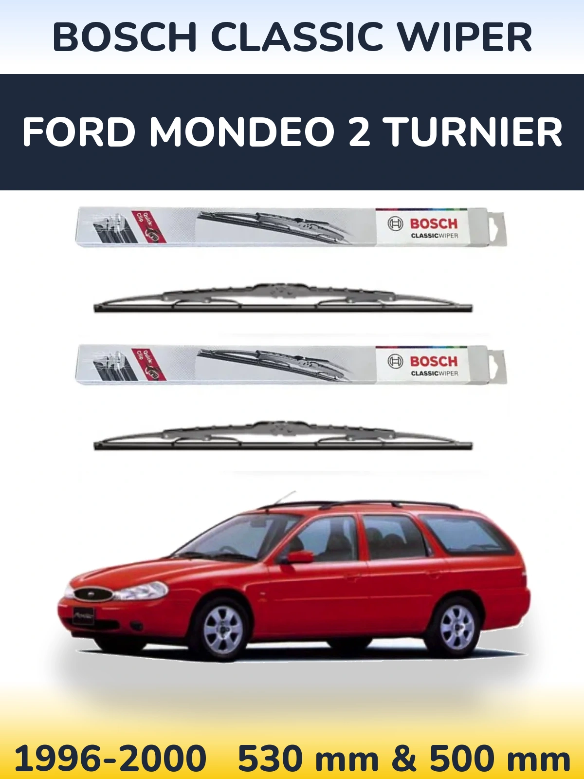 Komplet przednich wycieraczek BOSCH Classic Wiper 530 & 500 mm do Ford Mondeo 2 Turnier 1996-2000
