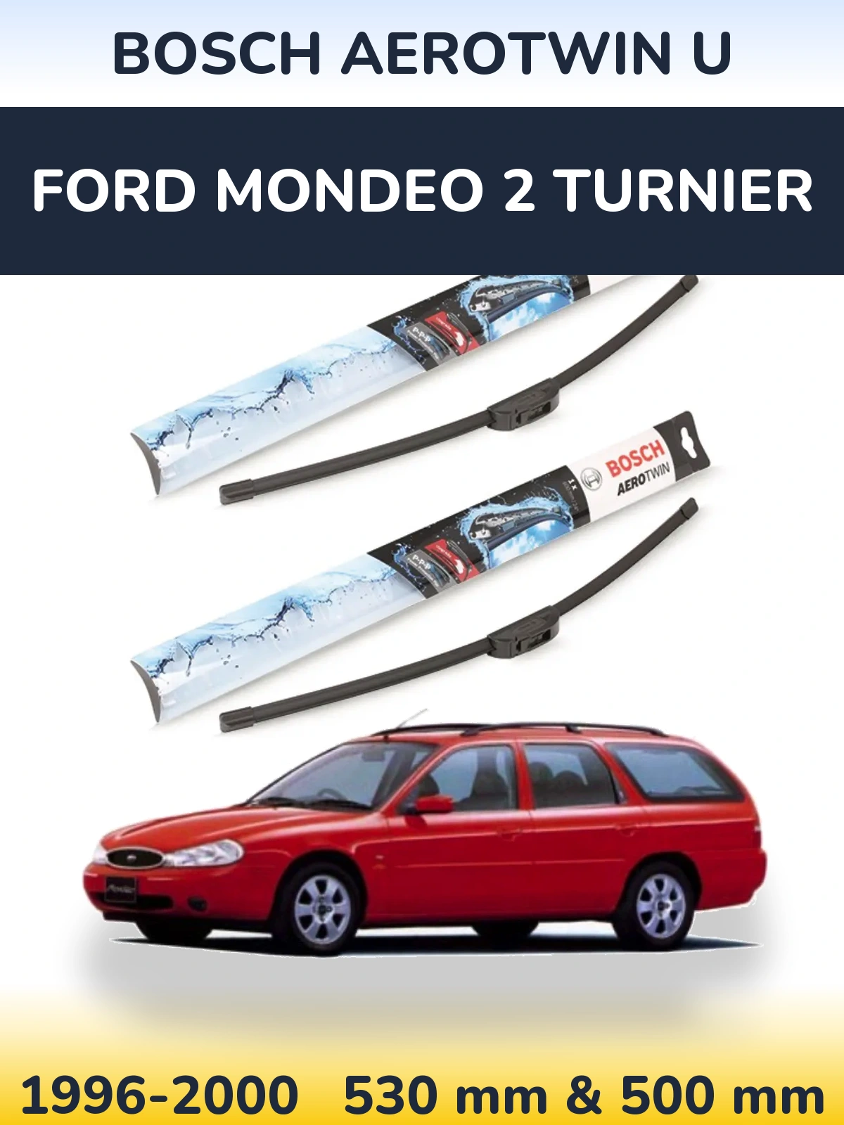 Комплект передніх щіток BOSCH AeroTwin U 530 & 500 мм для Ford Mondeo 2 Turnier 1996-2000