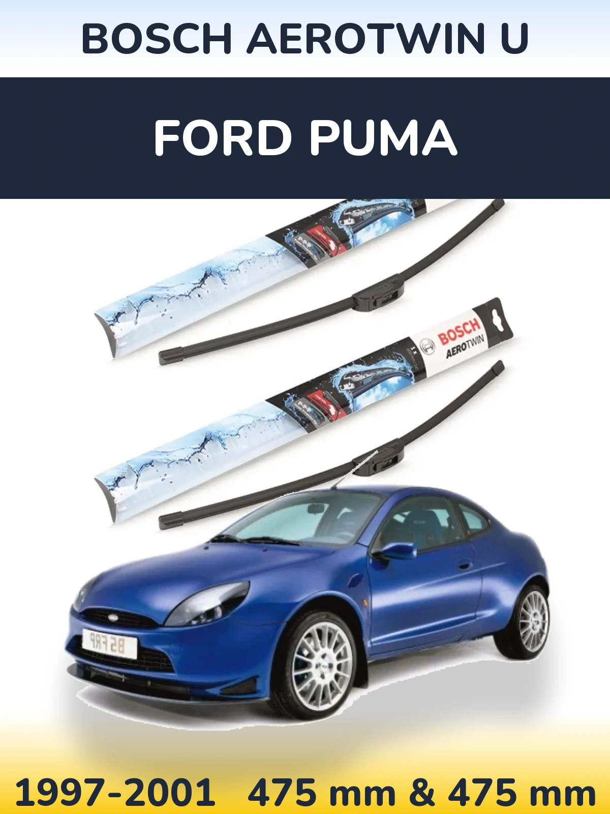 Front wiper blade set BOSCH AeroTwin U 475 & 475 mm for Ford Puma 1997-2001