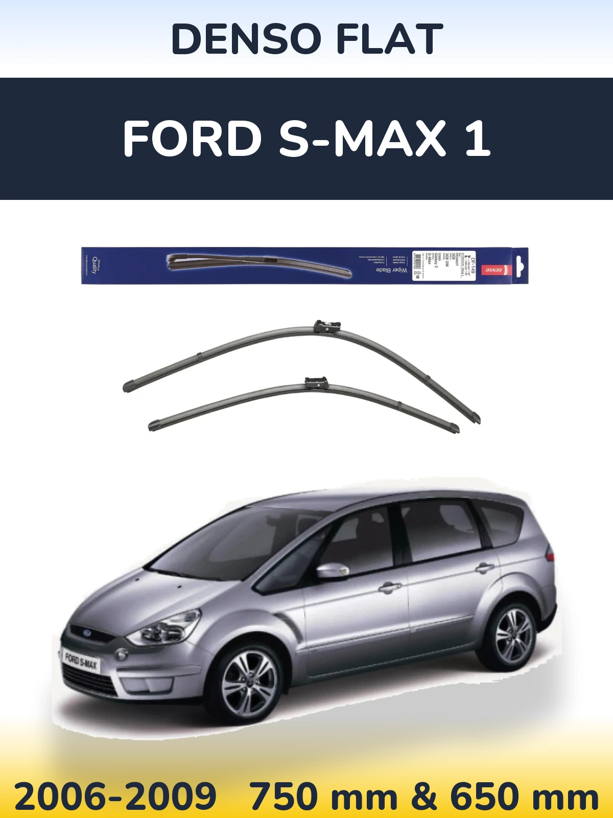 Komplet przednich wycieraczek Denso Flat 750 & 650 mm do Ford S-MAX 1 2006-2009