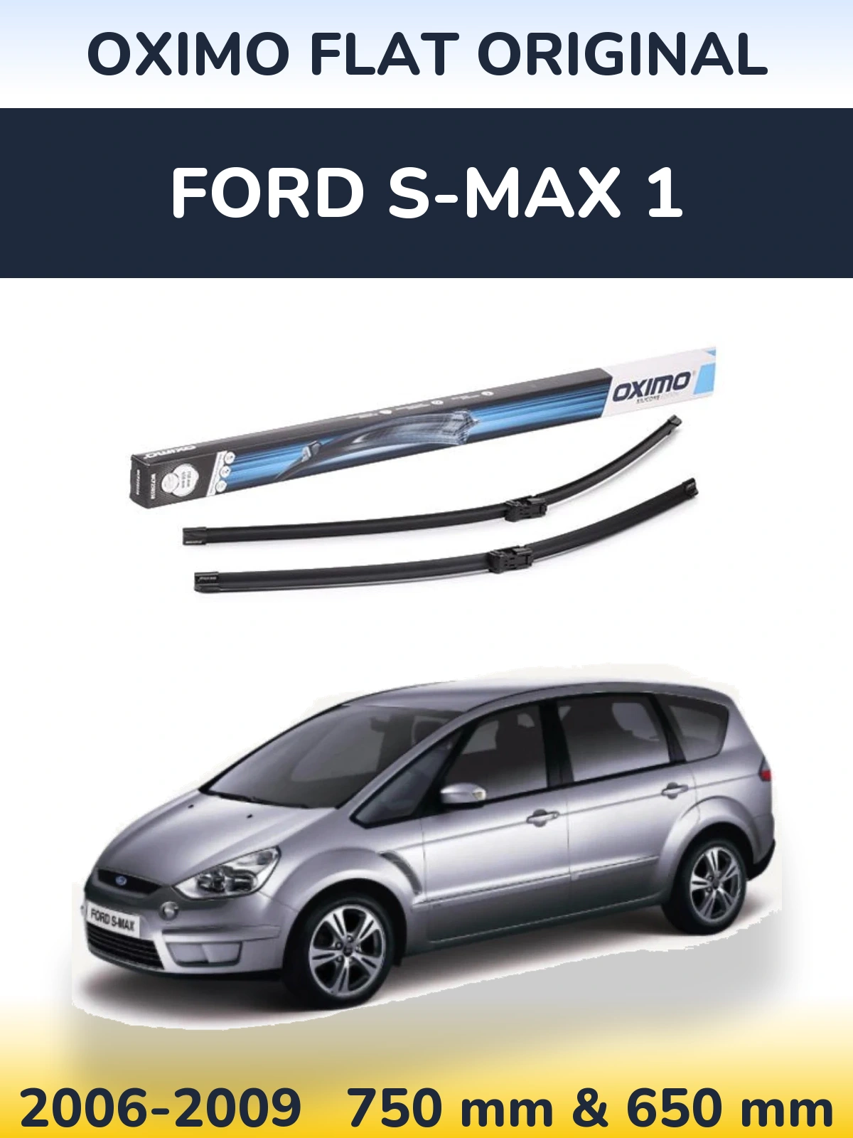 Front wiper blade set Oximo Flat Original 750 & 650 mm for Ford S-MAX 1 2006-2009