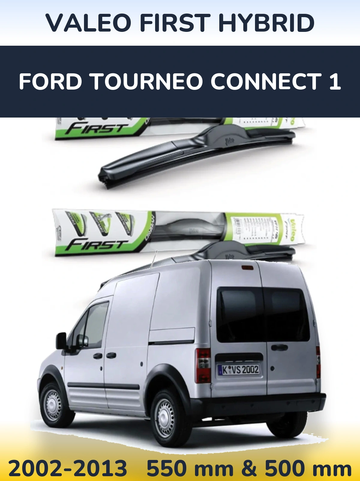 Komplet przednich wycieraczek Valeo First Hybrid 550 & 500 mm do Ford Tourneo Connect 1 2002-2013
