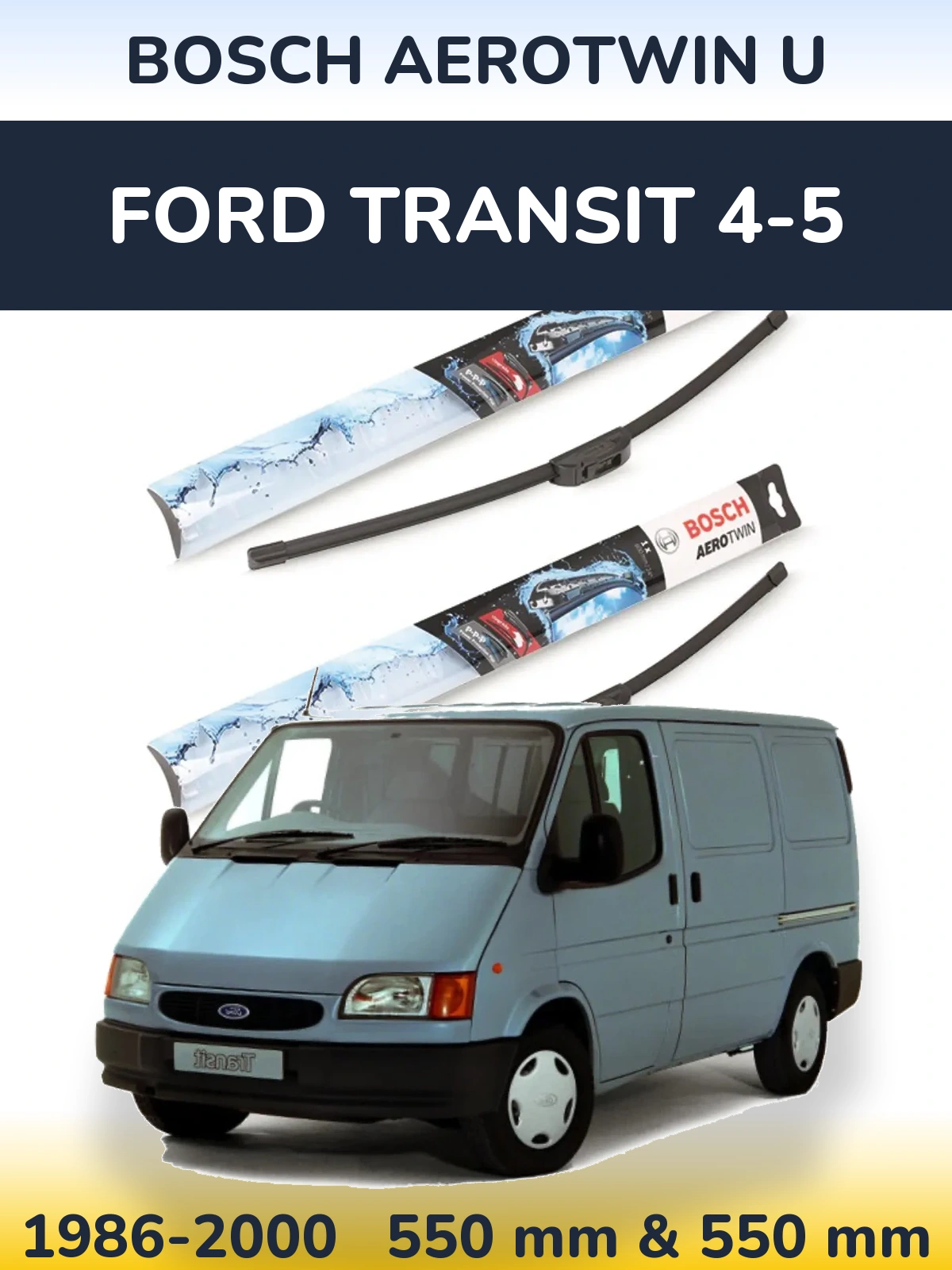 Комплект передних дворников BOSCH AeroTwin U 550 & 550 мм для Ford Transit 4-5 1986-2000