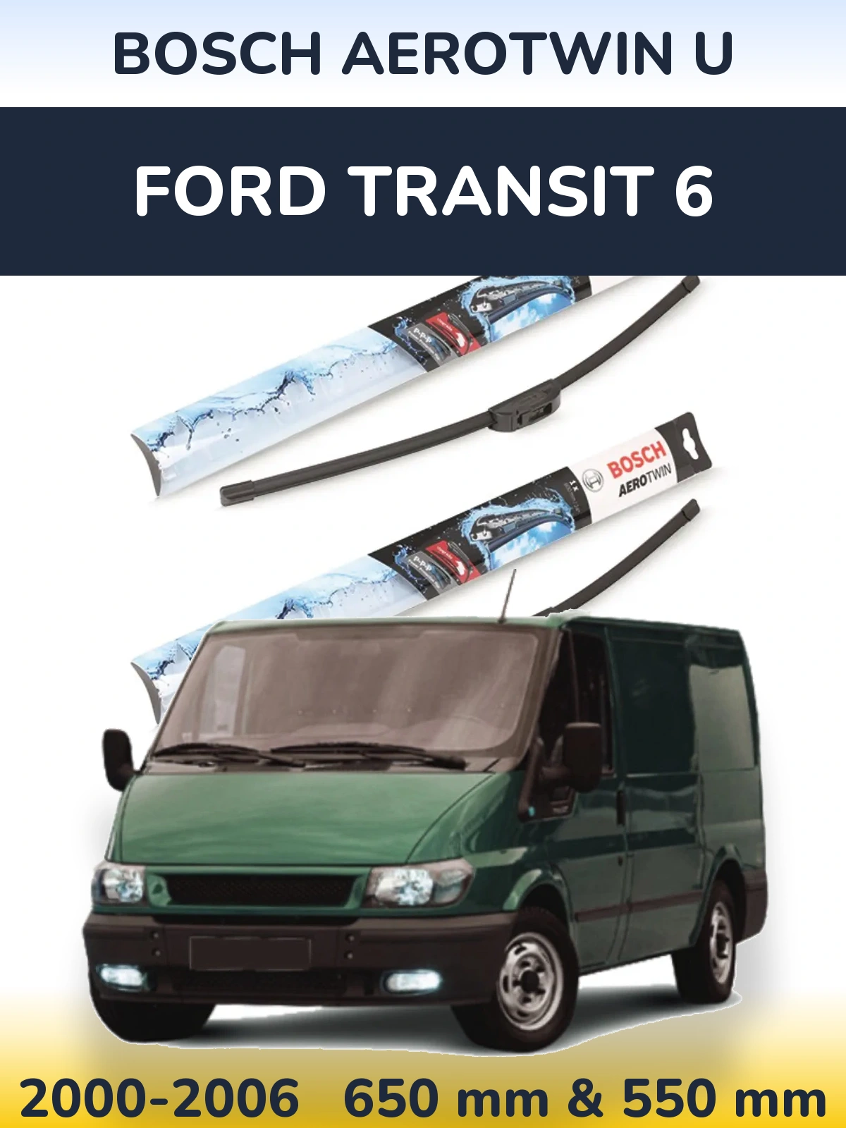 Komplet przednich wycieraczek BOSCH AeroTwin U 650 & 550 mm do Ford Transit 6 2000-2006