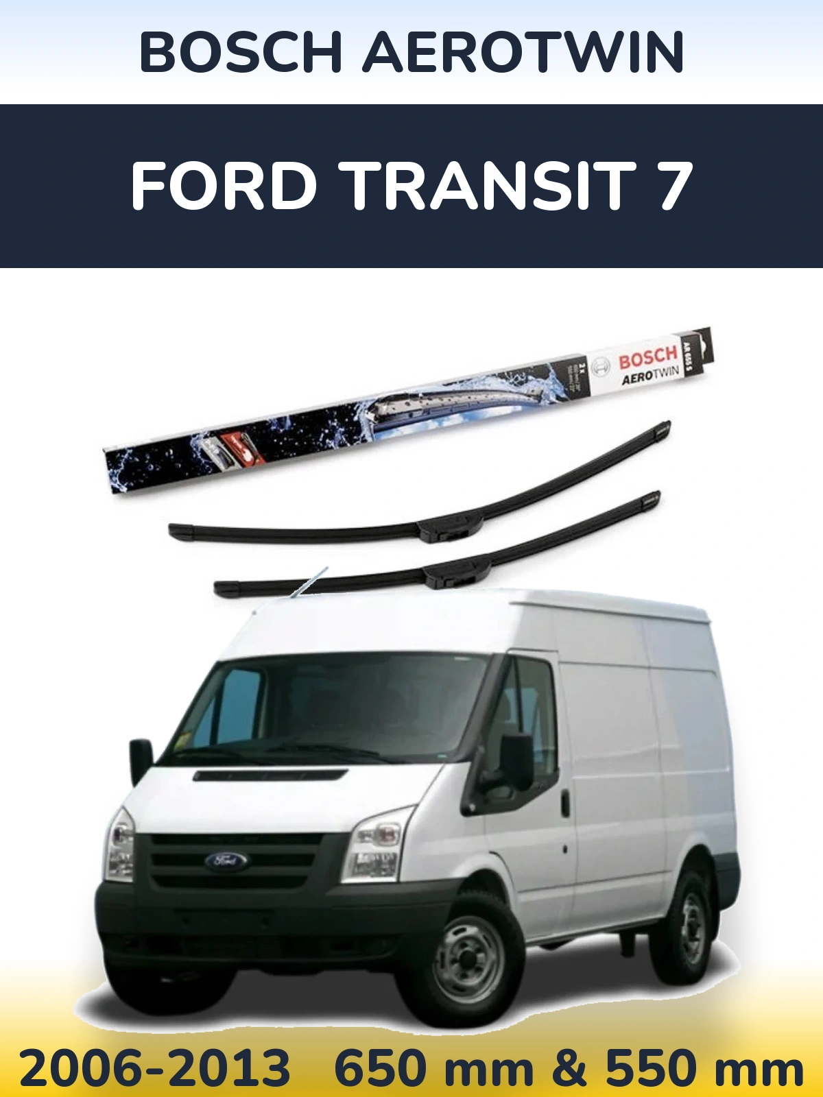 Комплект передних дворников BOSCH AeroTwin 650 & 550 мм для Ford Transit 7 2006-2013