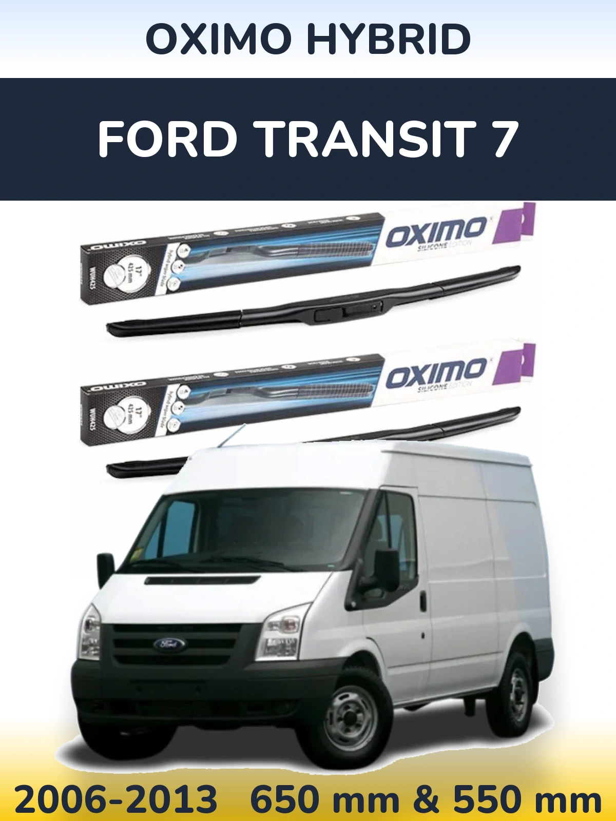 Front wiper blade set Oximo Hybrid 650 & 550 mm for Ford Transit 7 2006-2013