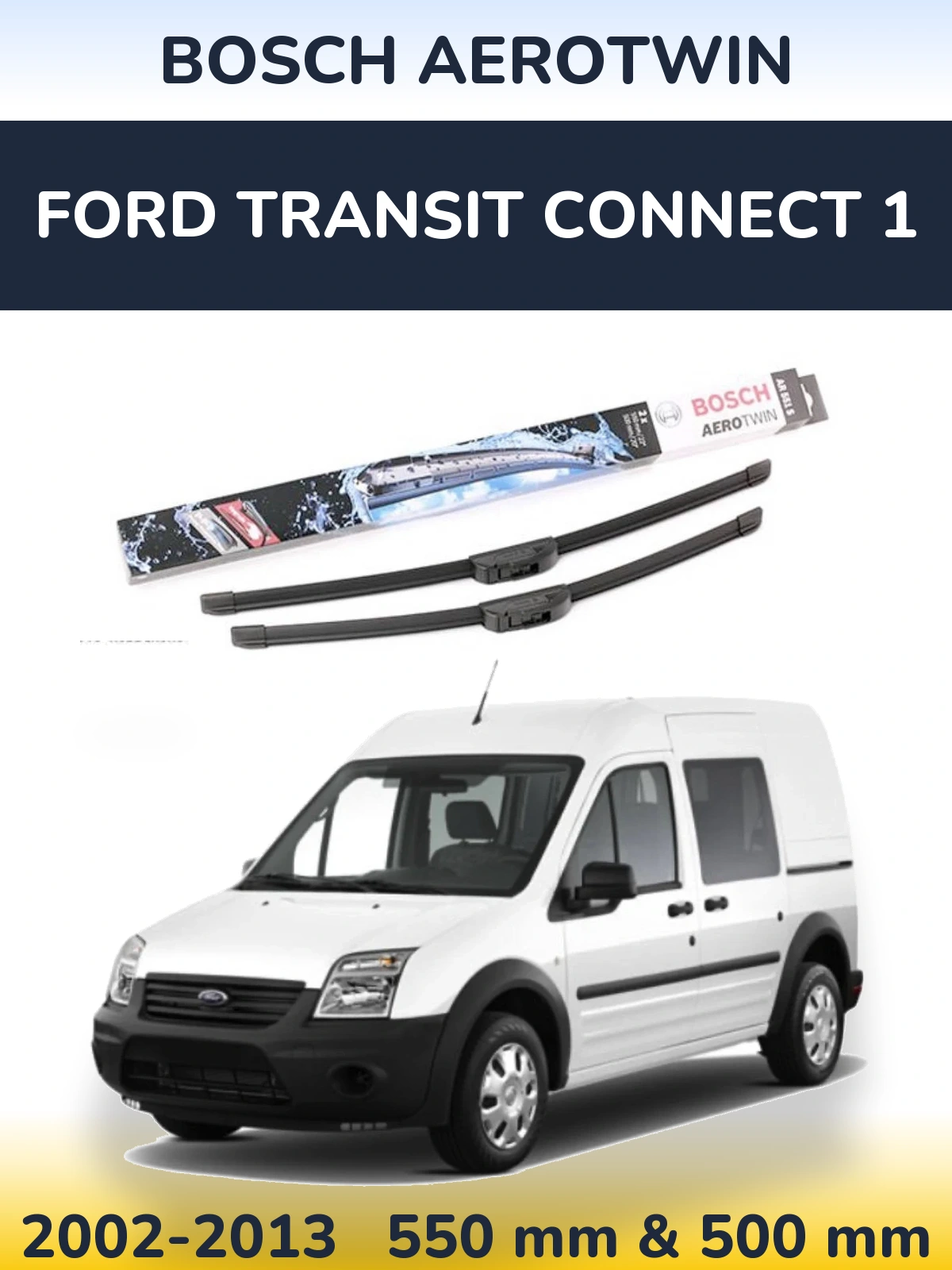 Комплект передних дворников BOSCH AeroTwin 550 & 500 мм для Ford Transit Connect 1 2002-2013