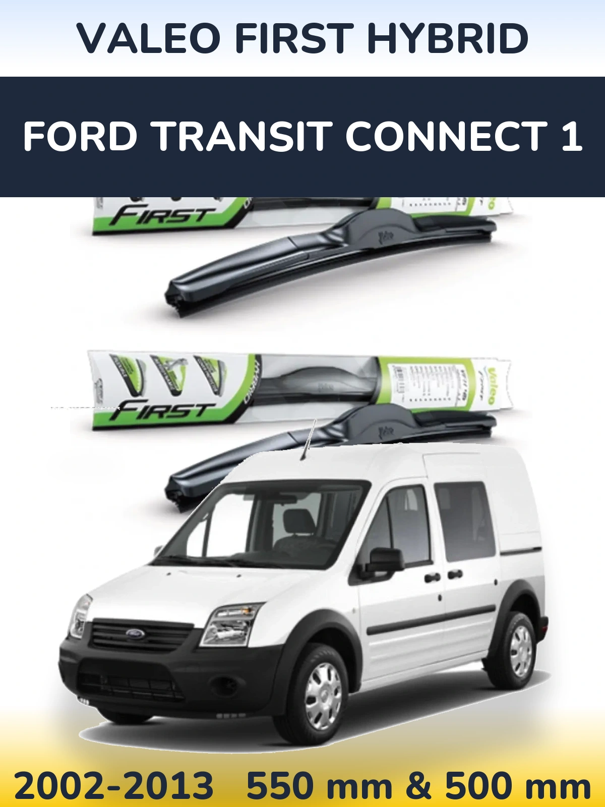 Комплект передних дворников Valeo First Hybrid 550 & 500 мм для Ford Transit Connect 1 2002-2013