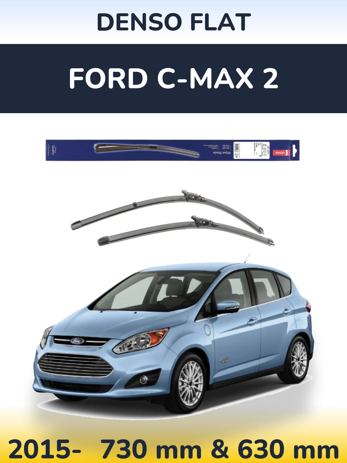 Комплект передних дворников Denso Flat 730 & 630 мм для Ford C-MAX 2 2015-2026