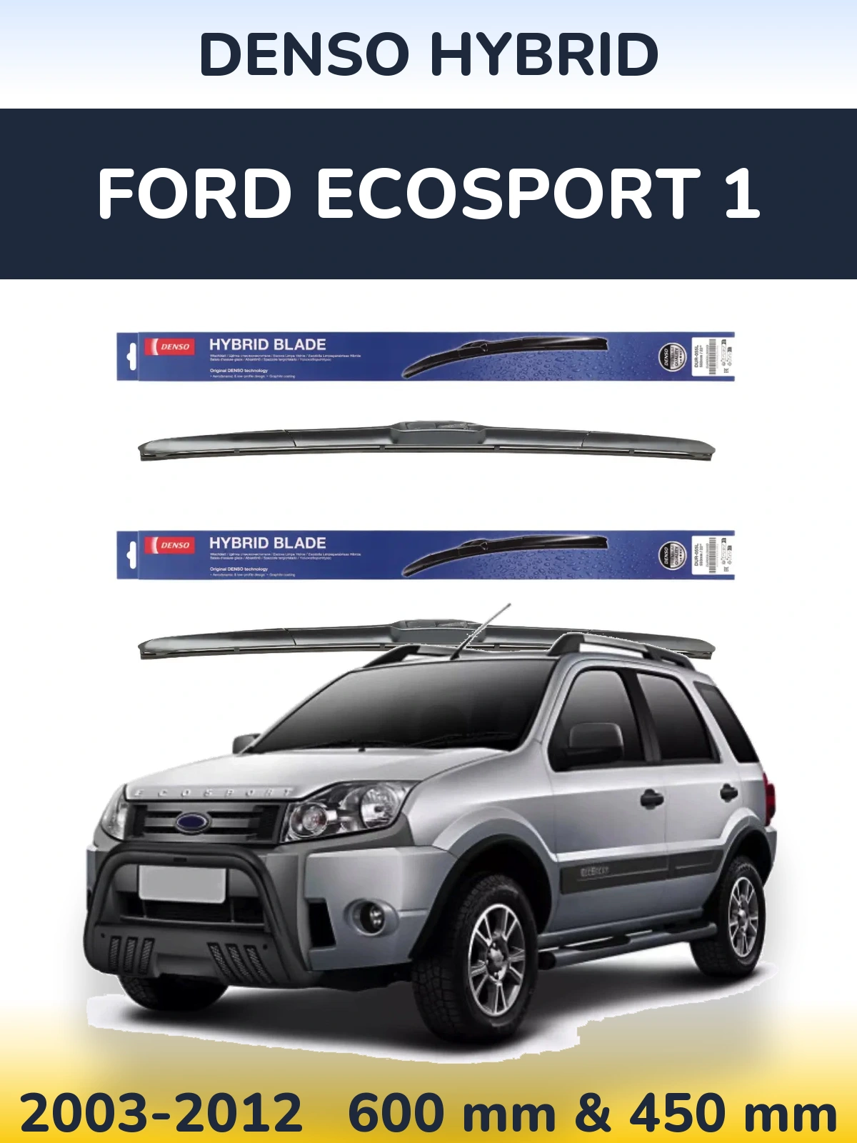 Комплект передних дворников Denso Hybrid 600 & 450 мм для Ford EcoSport 1 2003-2012
