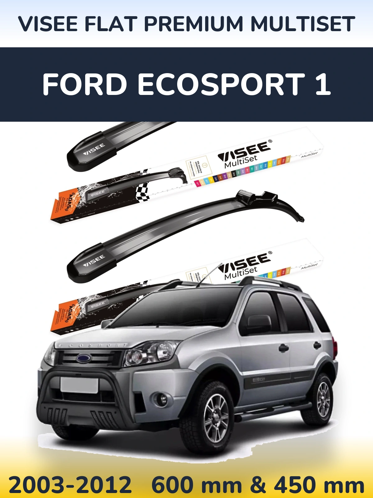 Комплект передніх щіток VISEE FLAT PREMIUM MultiSet 600 & 450 мм для Ford EcoSport 1 2003-2012