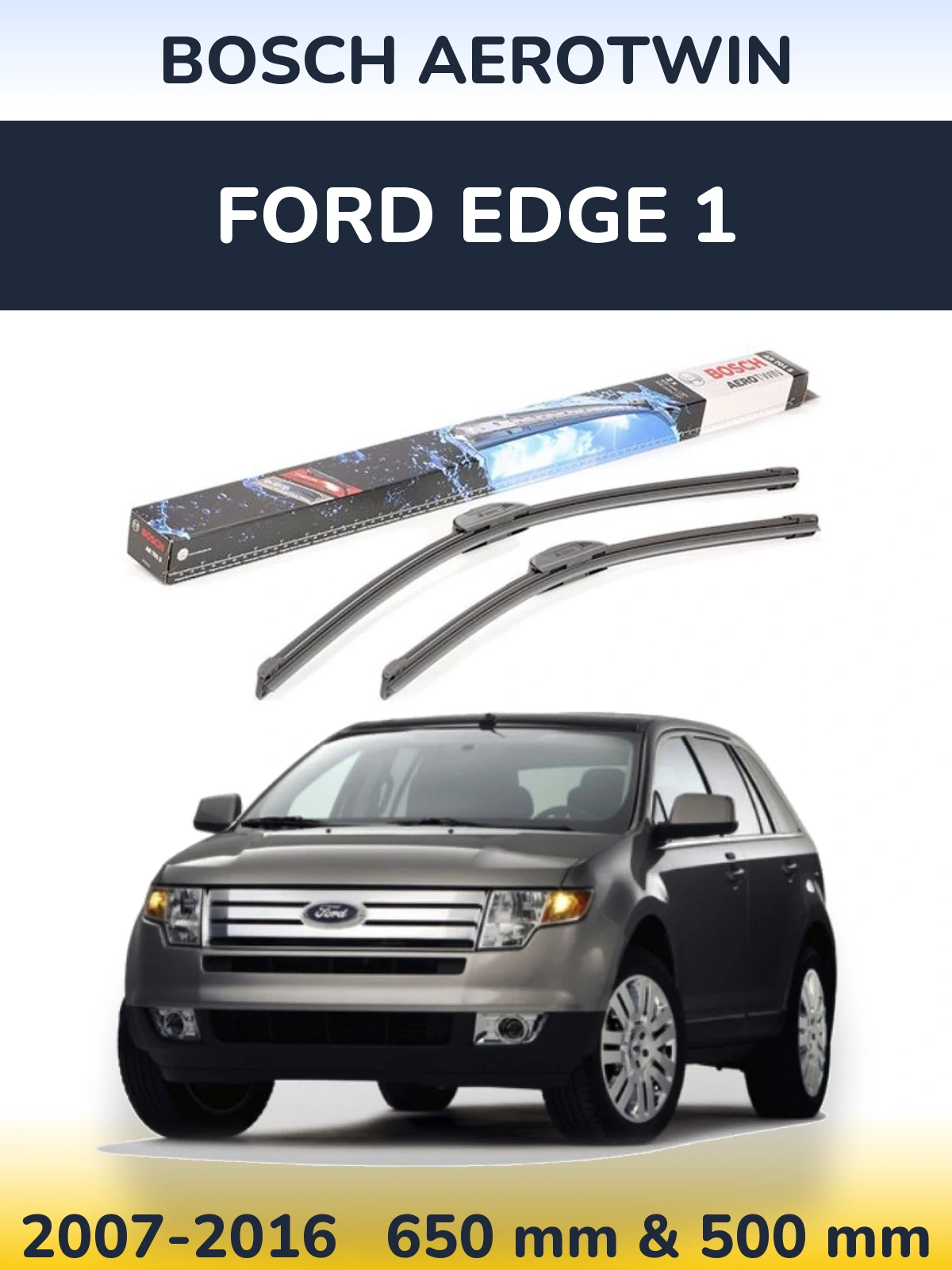 Komplet przednich wycieraczek BOSCH AeroTwin 650 & 500 mm do Ford Edge 1 2007-2016