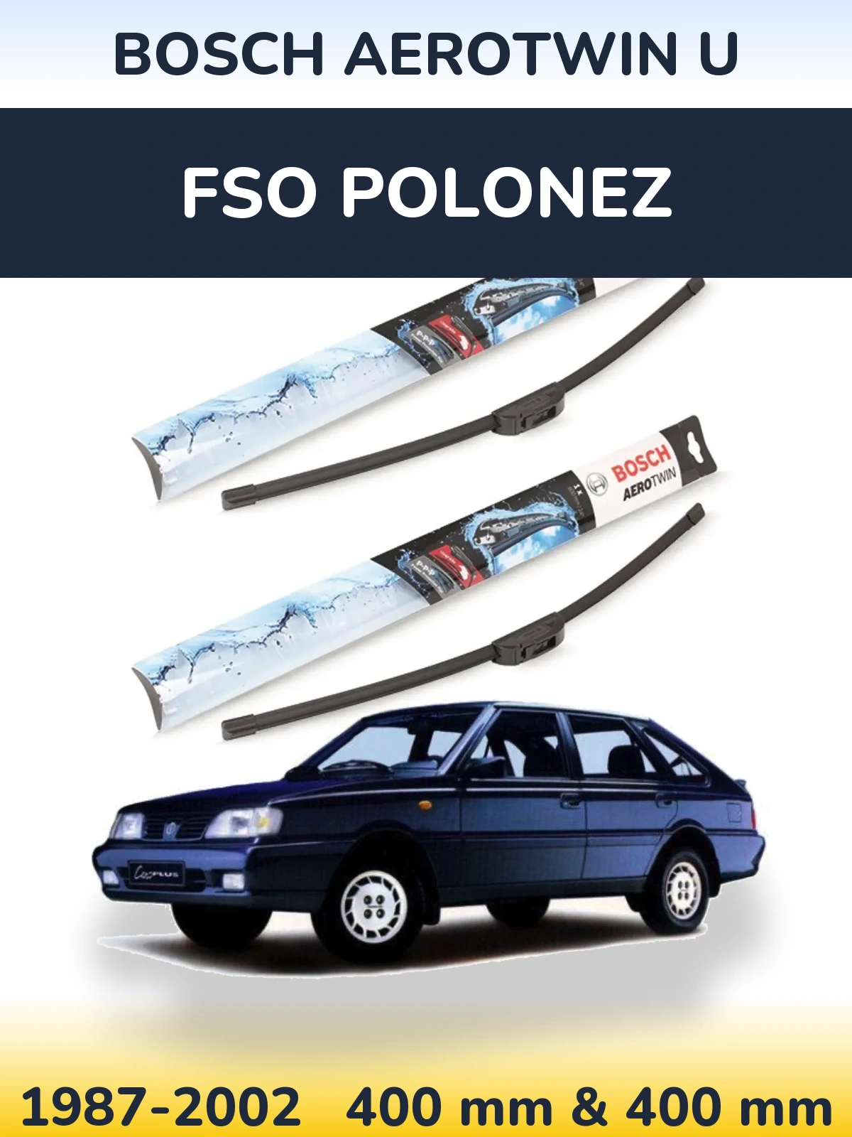 Front wiper blade set BOSCH AeroTwin U 400 & 400 mm for FSO Polonez 1987-2002