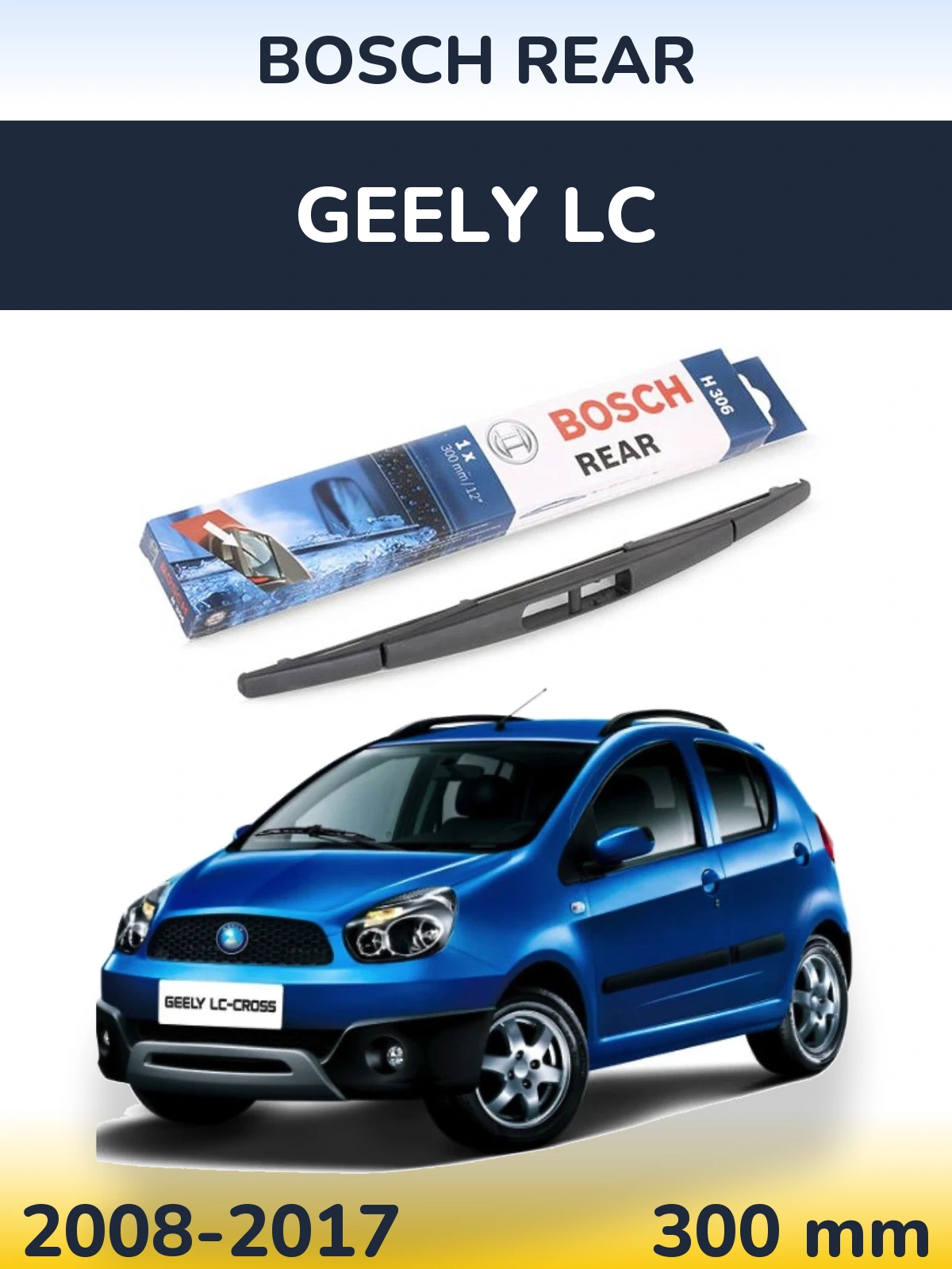 Rear wiper blade BOSCH Rear 300 mm for Geely LC 2008-2017