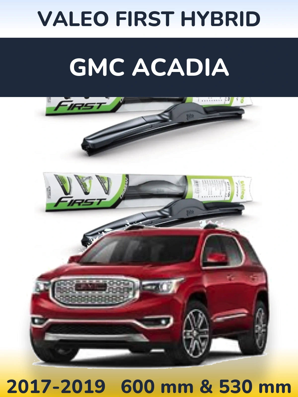 Комплект передних дворников Valeo First Hybrid 600 & 530 мм для GMC Acadia 2017-2019