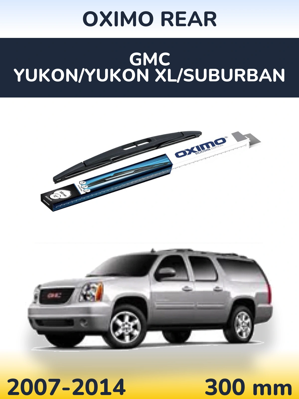 Tylna wycieraczka Oximo Rear 300 mm do GMC Yukon/Yukon XL/Suburban 2007-2014