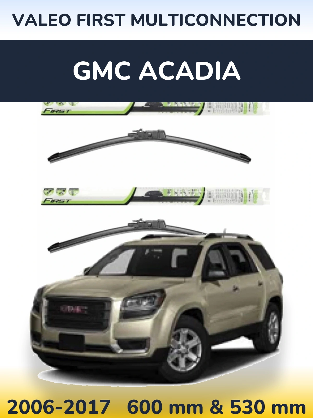 Комплект передних дворников Valeo First MultiConnection 600 & 530 мм для GMC Acadia 2006-2017