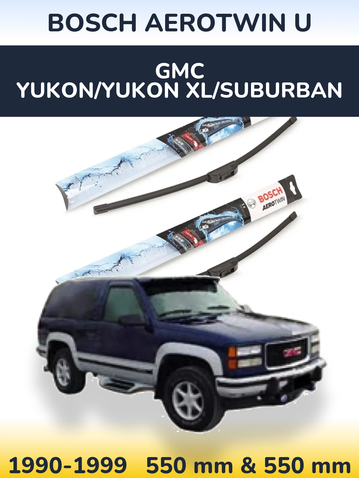 Komplet przednich wycieraczek BOSCH AeroTwin U 550 & 550 mm do GMC Yukon/Yukon XL/Suburban 1990-1999