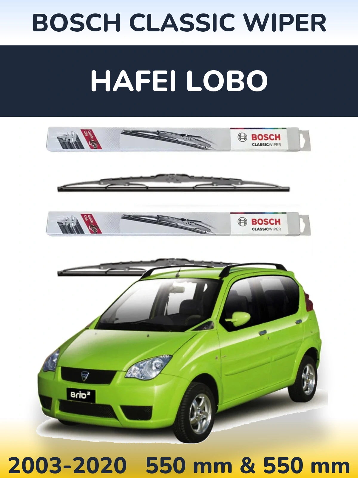 Front wiper blade set BOSCH Classic Wiper 550 & 550 mm for Hafei Lobo 2003-2020