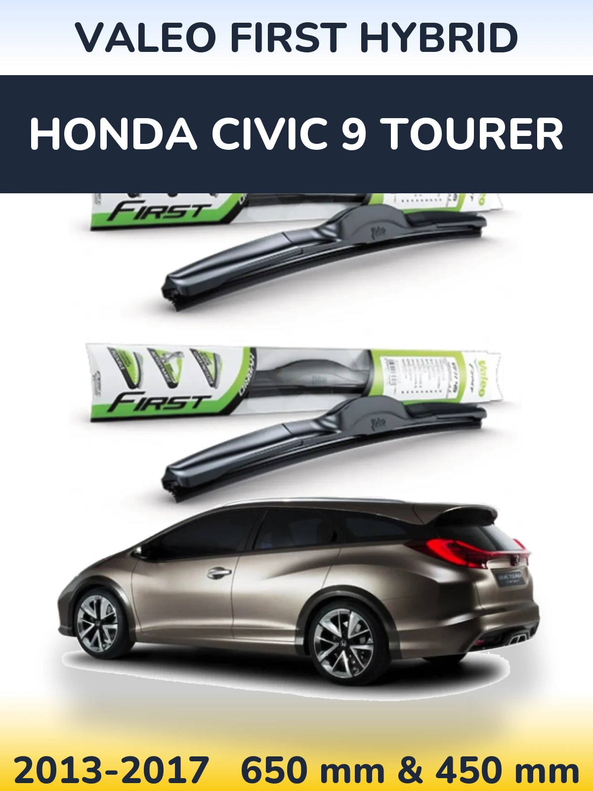 Front wiper blade set Valeo First Hybrid 650 & 450 mm for Honda Civic 9 Tourer 2013-2017