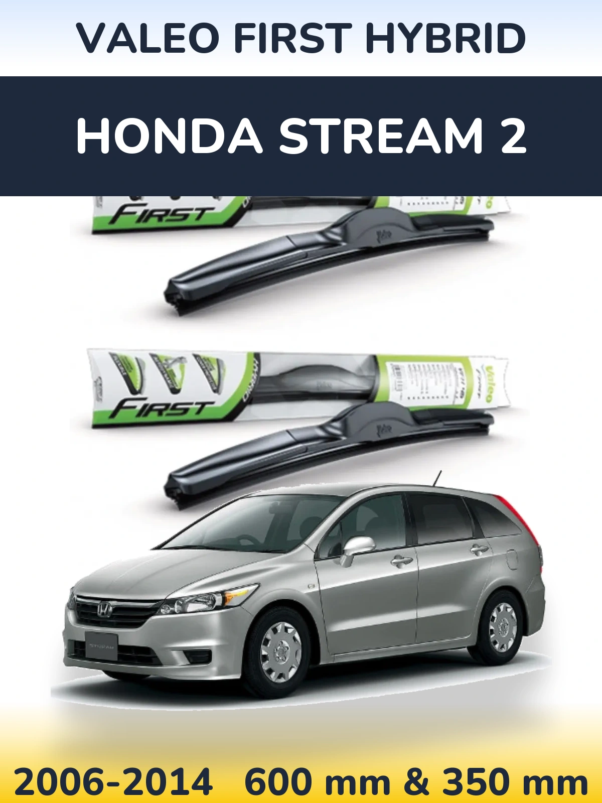 Комплект передних дворников Valeo First Hybrid 600 & 350 мм для Honda Stream 2 2006-2014