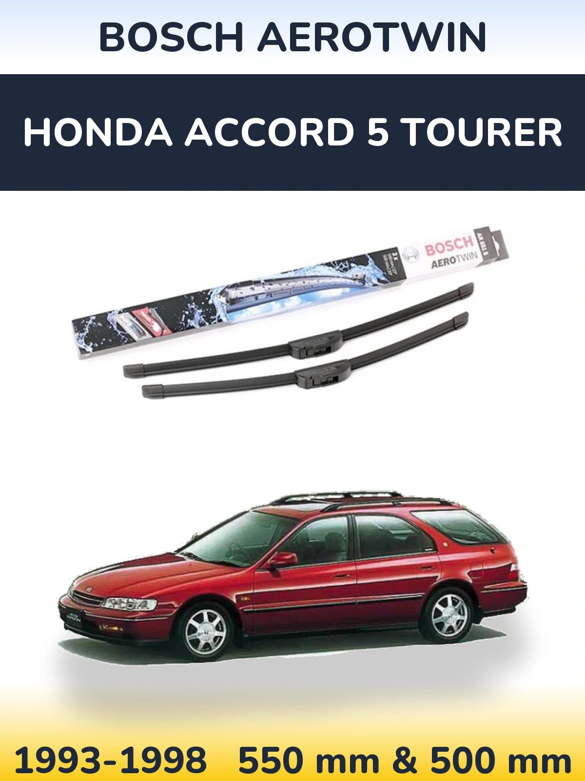 Front wiper blade set BOSCH AeroTwin 550 & 500 mm for Honda Accord 5 Tourer 1993-1998