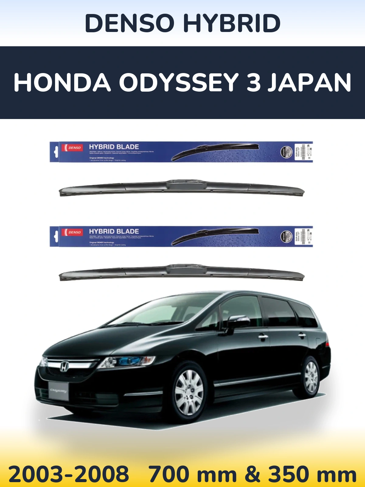 Front wiper blade set Denso Hybrid 700 & 350 mm for Honda Odyssey 3 Japan 2003-2008