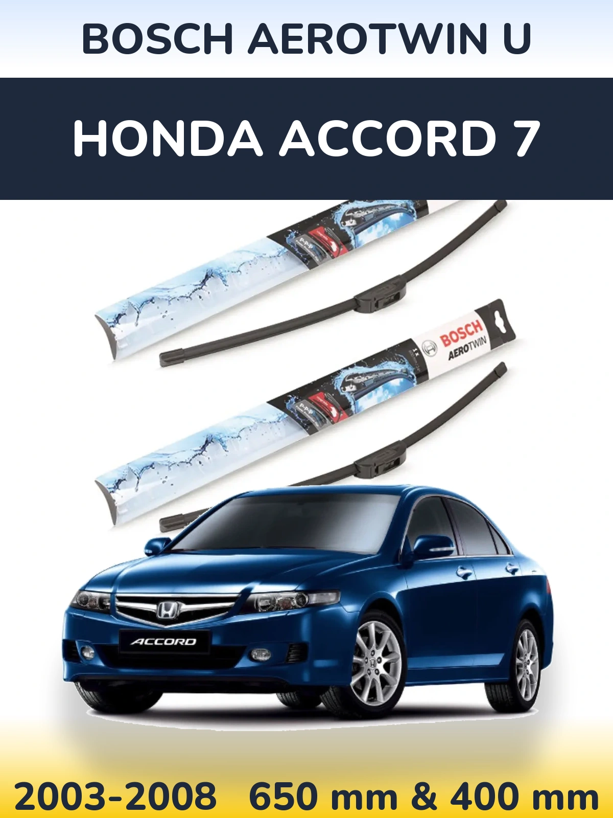 Front wiper blade set BOSCH AeroTwin U 650 & 400 mm for Honda Accord 7 2003-2008