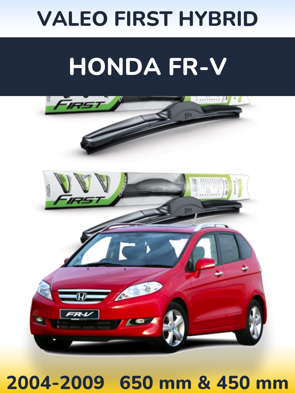 Komplet przednich wycieraczek Valeo First Hybrid 650 & 450 mm do Honda FR-V 2004-2009