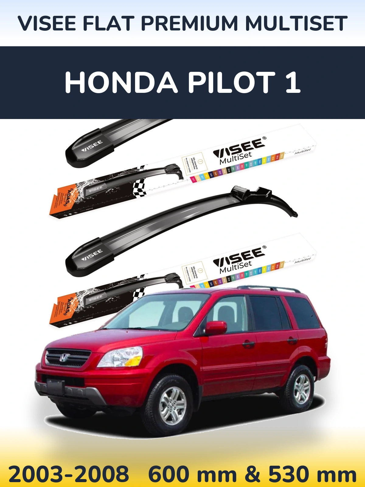Komplet przednich wycieraczek VISEE FLAT PREMIUM MultiSet 600 & 530 mm do Honda Pilot 1 2003-2008