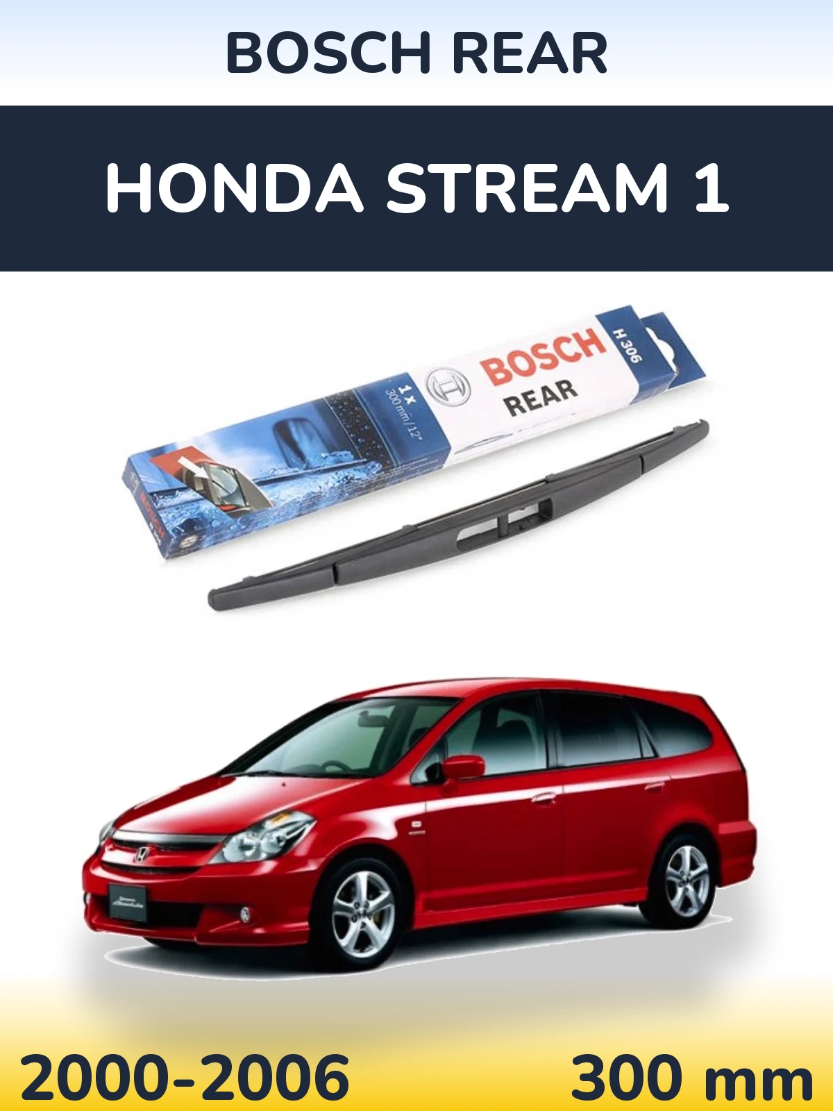 Tylna wycieraczka BOSCH Rear 300 mm do Honda Stream 1 2000-2006